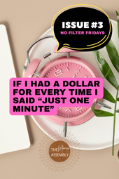 If I Had a Dollar for Every Time I Said “Just One Minute”