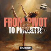 Ballet dancer mid-pirouette in golden light with text “From Pivot to Pirouette – The Mama Assembly, No Filter Fridays Issue #2.