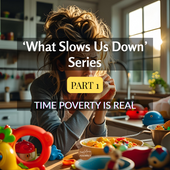 Messy kitchen table with toys, coffee cup, and a tired mum smiling over breakfast — visual for “What Slows Us Down – Part 1: Time Poverty Is Real.”