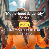 Confident woman wearing a bright orange blazer smiles joyfully in the street with her hands raised. Text overlay reads ‘Motherhood & Identity’ Series – Part 3: Ambition Isn’t Selfish – It’s a Map by The Mama Assembly.