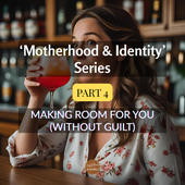 Relaxed woman sits at a bar in a floral blouse, sipping a bright orange cocktail and gazing thoughtfully into the distance. Text overlay reads ‘Motherhood & Identity’ Series – Part 4: Making Room for You (Without Guilt) by The Mama Assembly.