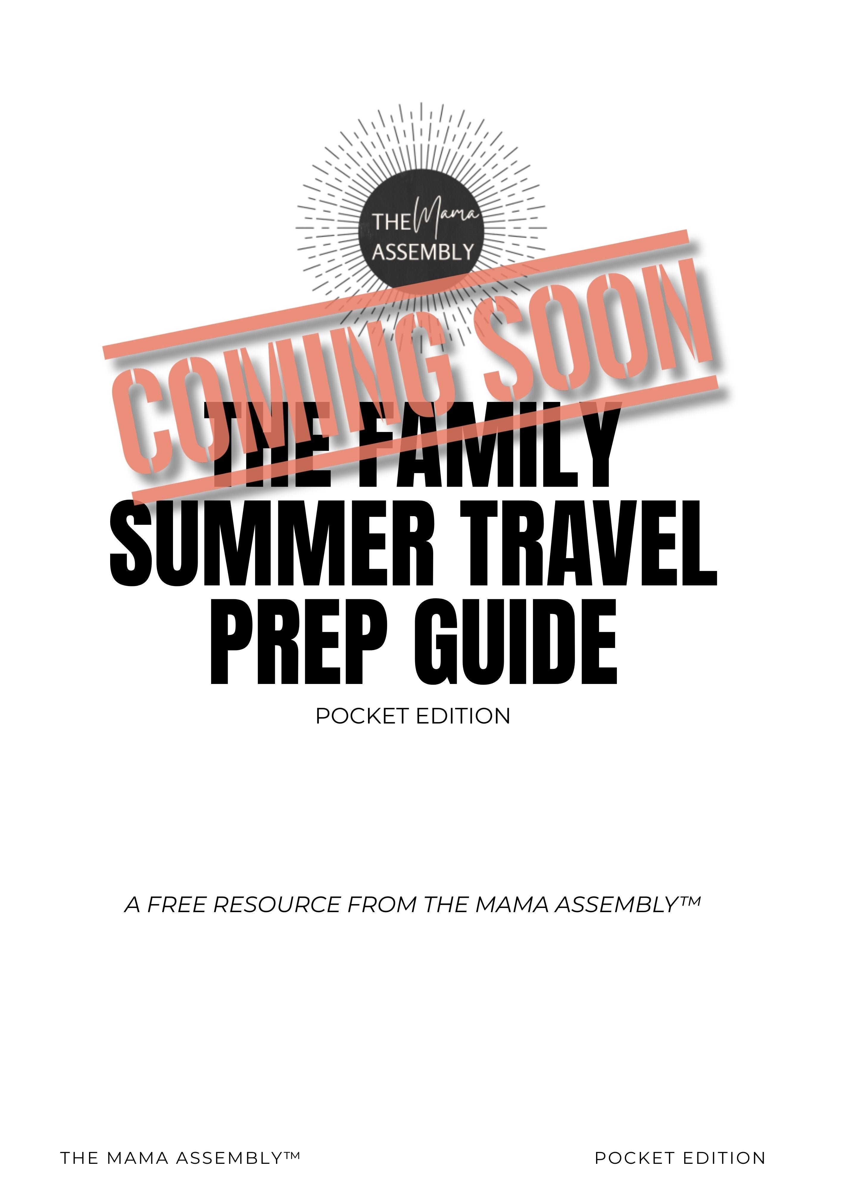 Coming Soon cover for The Mama Assembly Pocket Edition titled ‘The Family Summer Travel Prep Guide,’ featuring the TMA badge, bold black typography, and a persimmon ‘COMING SOON’ stamp.