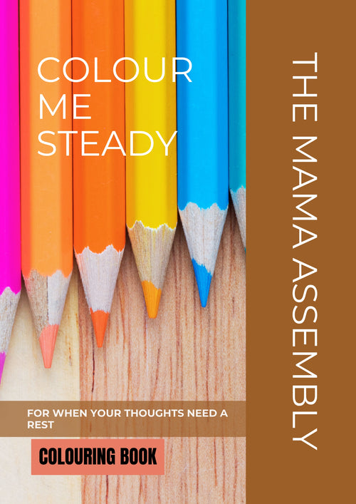 Colouring book cover with colored pencils and text 'Colour Me Steady' by The Mama Assembly.