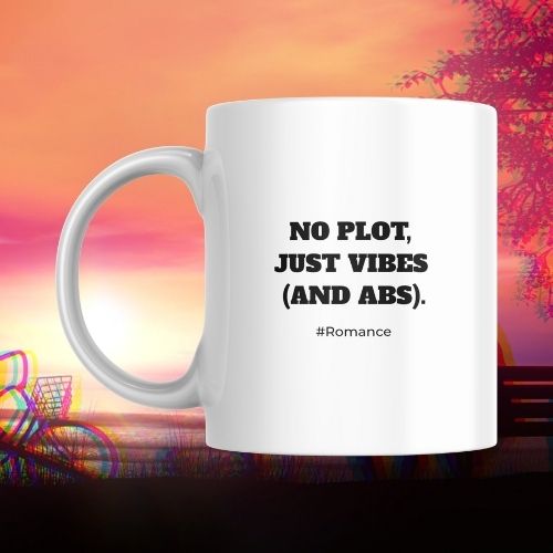 White mug with text 'NO PLOT, JUST VIBES (AND ABS). #Romance' against a colorful abstract background