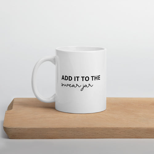 Add it to the swear jar mug with cheeky quote on white ceramic coffee cup